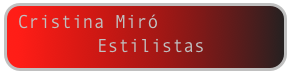 Cristina Miró
        Estilistas